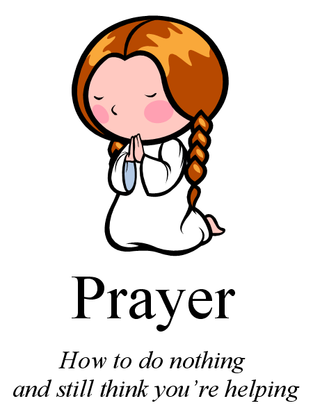 Prayer: How to do nothing and still think you're helping